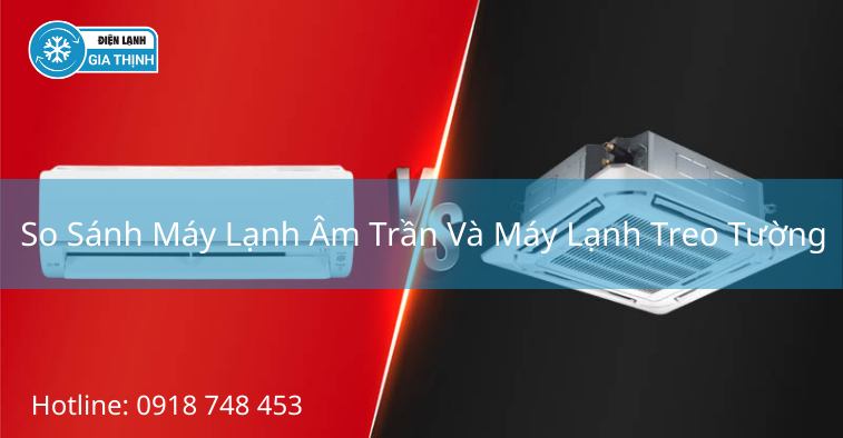 So Sánh Máy Lạnh Âm Trần Và Máy Lạnh Treo Tường