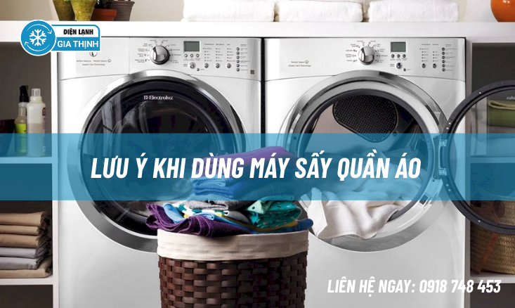 Lưu ý khi dùng máy sấy quần áo 2026: Cẩm nang để đồ luôn bền, máy luôn êm